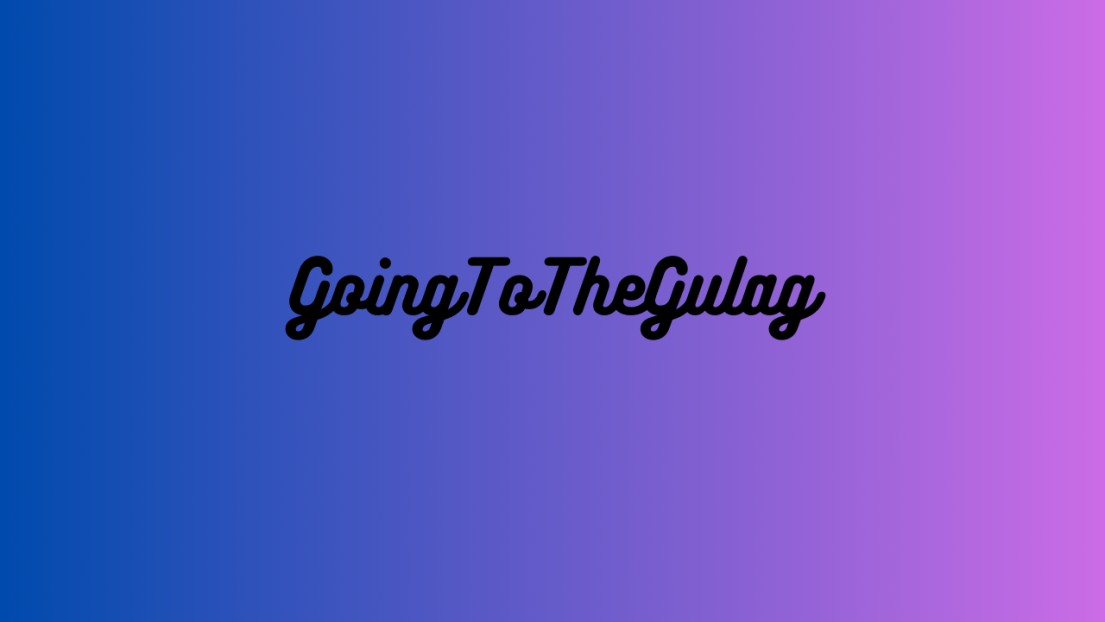 GoingToTheGulag