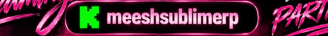 meeshsublimerp