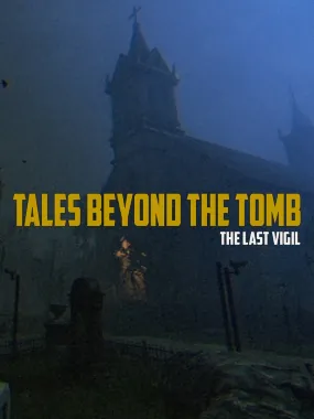 Tales Beyond The Tomb: The Last Vigil
