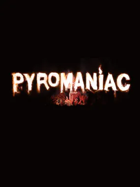 Pyromaniac