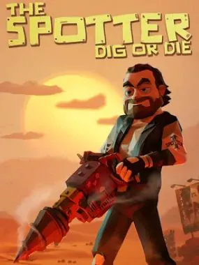 The Spotter: Dig or Die