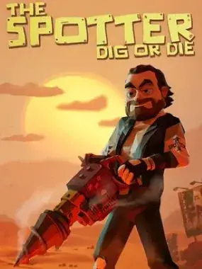 The Spotter: Dig or Die