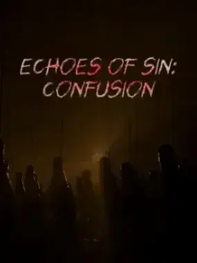 Echoes of Sin: Confusion