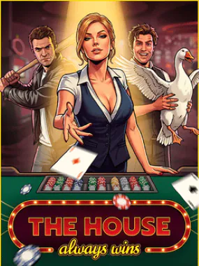 The House Always Wins