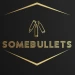 S0MEBULLETS
