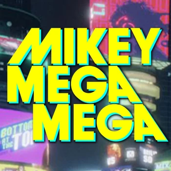 MIKEYMEGAMEGA