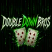 DoubleDownBrothers