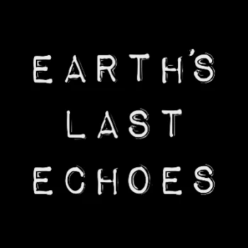 Earthslastechoes