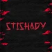 stishady