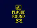 Plague_Round