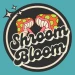 ShroomBloom