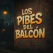 LOSPIBES_DELBALCON