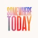 somewheretoday