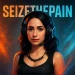 seizethepain
