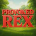 ProvokedRex