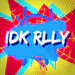 IDK_Rllykick