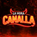 LaHoraCanalla