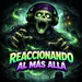 Reaccionando_al_mas_alla